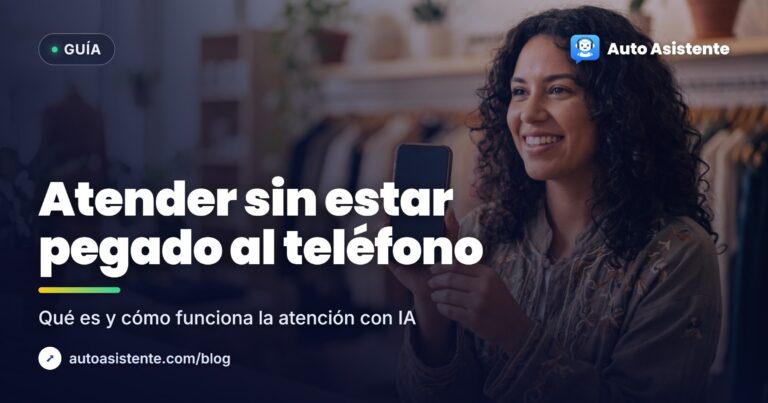 Atención por WhatsApp con IA: qué es y cómo funciona