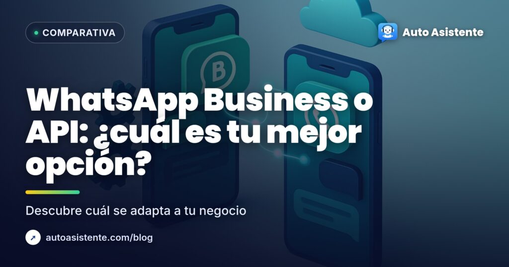 WhatsApp Business vs API: ¿Cuál es la mejor opción para tu